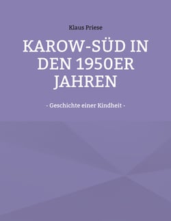 Karow-Süd in den 1950er Jahren - - Geschichte einer Kindheit -