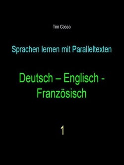 Deutsch - Englisch - Französisch - Sprachen lernen mit Paralleltexten - Band 1