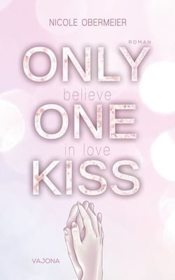 ONLY ONE KISS - believe in love