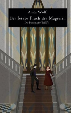 Der letzte Fluch der Magierin - Die Hexenjäger Teil IV