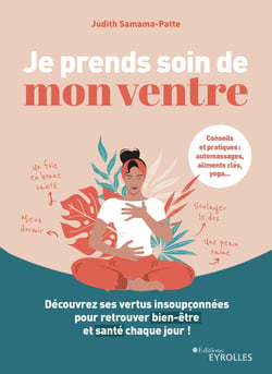 Je prends soin de mon ventre - Découvrez ses vertus insoupçonnées pour retrouver bien-être et santé chaque jour !