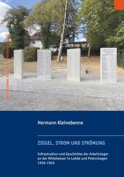 Ziegel, Strom und Strömung - Infrastruktur und Geschichte der Arbeitslager an der Mittelweser in Lahde und Petershagen 1936-1945