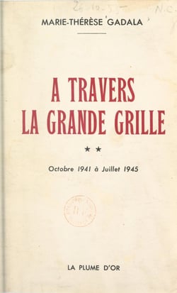 À travers la grande grille (2). Octobre 1941 à juillet 1945