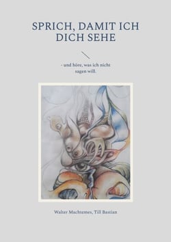 Sprich, damit ich dich sehe - - und höre, was ich nicht sagen will.