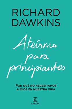 Ateísmo para principiantes - Por qué no necesitamos a Dios en nuestra vida