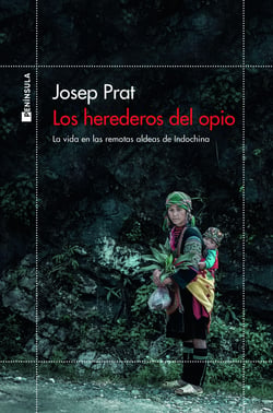 Los herederos del opio - La vida en las remotas aldeas de Indochina