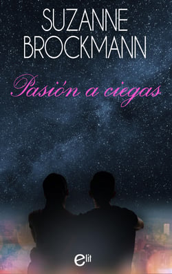 Pasión a ciegas - El mejor regalo para San Valentín, una novela de Harlequin