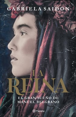 La reina - El gran sueño de Manuel Belgrano