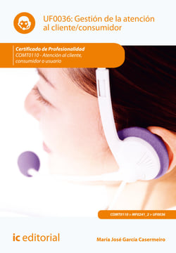 Gestión de la atención al cliente/consumidor. COMT0110 - Atención al cliente consumidor o usuario