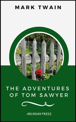 The Adventures of Tom Sawyer (ArcadianPress Edition)
