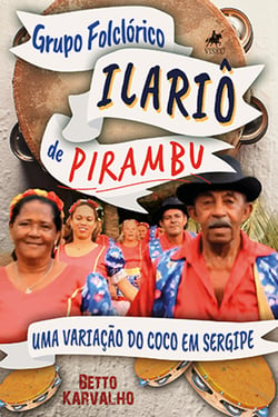 Grupo Folclo´rico Ilario^ de Pirambu - Uma variação do coco em Sergipe