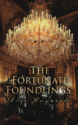 The Fortunate Foundlings - Regency Romance Classic