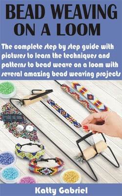 Bead Weaving On a Loom - The complete step by step guide with pictures to learn the techniques and patterns to bead weave on a loom with several