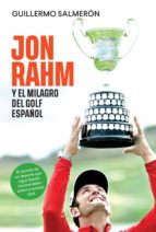 Jon Rahm y el milagro del golf español. El secreto de un deporte que sigue dando innumerables éxitos a nuestro país