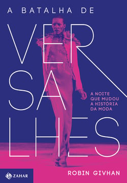 A batalha de Versalhes - A noite que mudou a história da moda