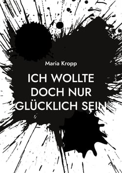 Ich wollte doch nur glücklich sein - wie ein Narzisst und Lügner alles zerstört hat