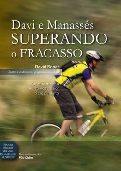 Davi e Manassés superando o fracasso - Quanto maior a resistência, maior o crescimento