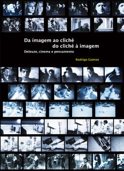 Da imagem ao clichê, do clichê à imagem - Deleuze, cinema e pensamento