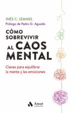Cómo sobrevivir al caos mental - Claves para equilibrar la mente y las emociones