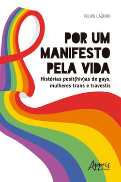 Por um Manifesto pela Vida: Histórias Posit(HIV)as de Gays, Mulheres Trans e Travestis