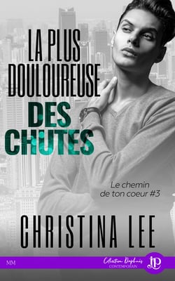 La plus douloureuse des chutes - Le chemin de ton coeur #3