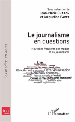 Le journalisme en questions - Nouvelles frontières des médias et du journalisme