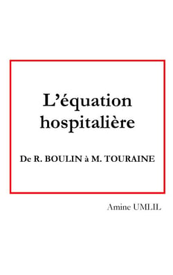 L'équation hospitalière - de R. Boulin à M. Touraine