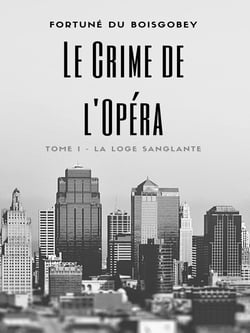 Le Crime de l'Opéra - Tome I - La Loge sanglante