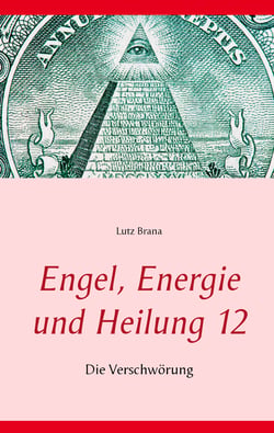 Engel, Energie und Heilung 12 - Die Verschwörung