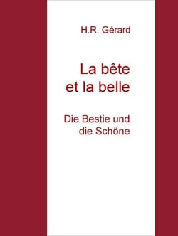 La bête et la belle - Die Bestie und die Schöne