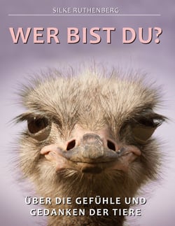 Wer bist Du? - Über die Gefühle und Gedanken der Tiere