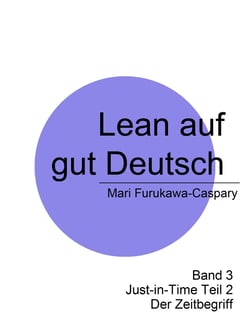 Lean auf gut Deutsch - Band 3 Just-in-Time (2)  Der Zeitbegriff