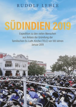 Südindien 2019 - Expedition zu den vielen Menschen - aus Anlass der Gründung der Tamilischen Ev.-Luth. Kirche (TELC) vor 100 Jahren