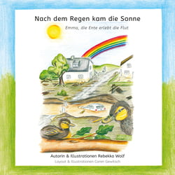 Nach dem Regen kam die Sonne - Emma, die Ente erlebt die Flut