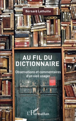 Au fil du dictionnaire - Observations et commentaires d'un vieil usager