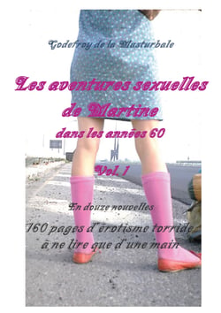 Les aventures sexuelles de Martine dans les années 60 - 160 pages d'érotisme torride à ne lire que d'une main