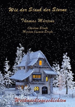 Wie der Staub der Sterne - Weihnachtsgeschichten