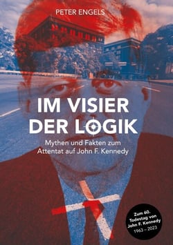 Im Visier der Logik - Mythen und Fakten zum Attentat auf John F. Kennedy