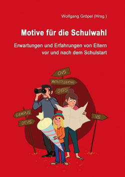 Motive für die Schulwahl - Erwartungen und Erfahrungen von Eltern vor und nach dem Schulstart