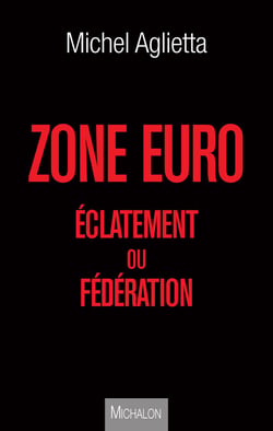 Zone euro : éclatement ou fédération