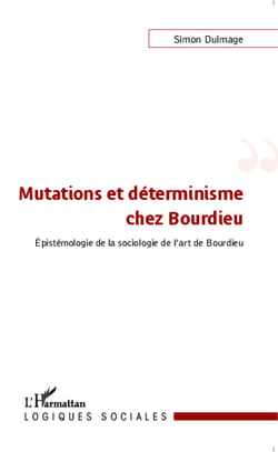 Mutations et déterminisme chez Bourdieu - Epistémologie de la sociologie de l'art de Bourdieu