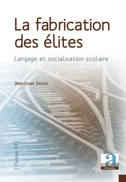 La fabrication des élites - Langage et socialisation scolaire