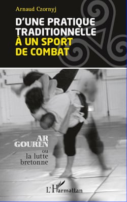 D'une pratique traditionnelle à un sport de combat - Ar Gouren ou la lutte bretonne