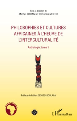 Philosophies et cultures africaines à l'heure de l'interculturalité (Tome 1) - Anthologie