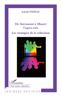 De Starmania à Mozart l'opéra rock - Les stratégies de la séduction