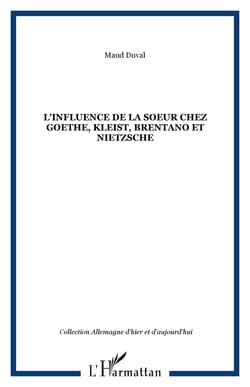 L'Influence de la soeur chez Goethe, Kleist, Brentano et Nietzsche