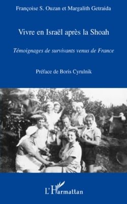 Vivre en Israël après la Shoah - Témoignages de survivants venus de France