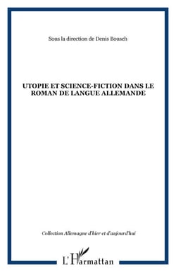 Utopie et science-fiction dans le roman de langue allemande