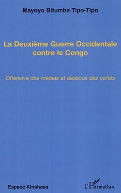 La Deuxième Guerre Occidentale contre le Congo - Offensive des médias et dessous des cartes