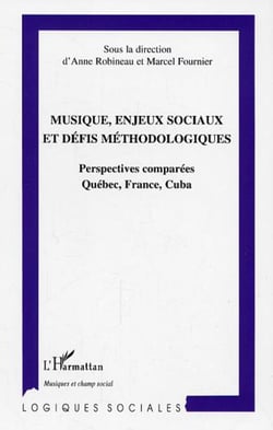 Musique, enjeux sociaux et défis méthodologiques - Perspectives comparées Québec, France, Cuba